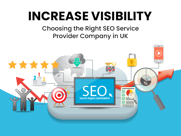Increase Visibility: Choosing the Right SEO Service Provider Company in UK
